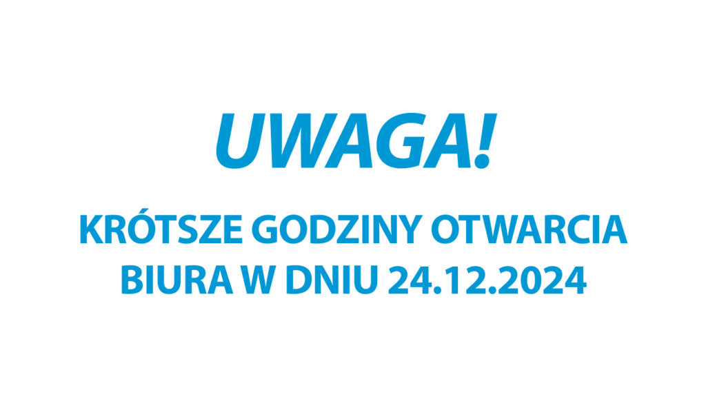 Krótsze godziny otwarcia biura 24.12.2024