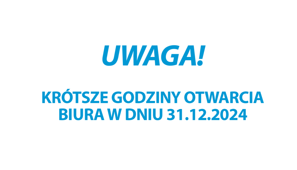 Krótsze godziny otwarcia biura 31.12.2024